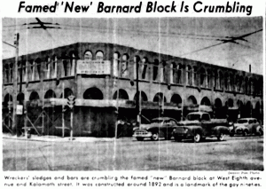 Famed 'New' Barnard Block Is Crumbling, Wreckers' sledges and bars are crumbling the famed "new" Barnard block at West Eighth avenue and Kalamath street. It was constructed around 1892 and is a landmark of the gay nineties. From the Denver Post 1951 AUG 2.